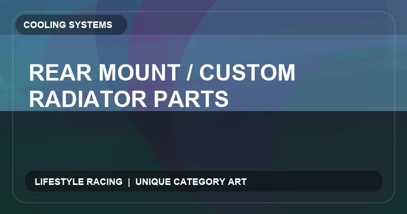 Rear Mount / Custom Radiator Parts